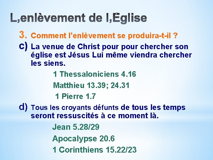 3. Comment l’enlèvement se produira-t-il ? c) La venue de Christ pour cher son