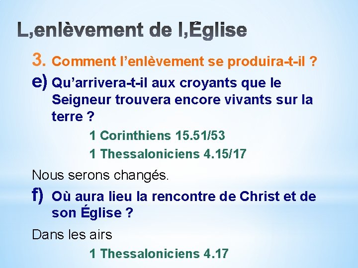 3. Comment l’enlèvement se produira-t-il ? e) Qu’arrivera-t-il aux croyants que le Seigneur trouvera