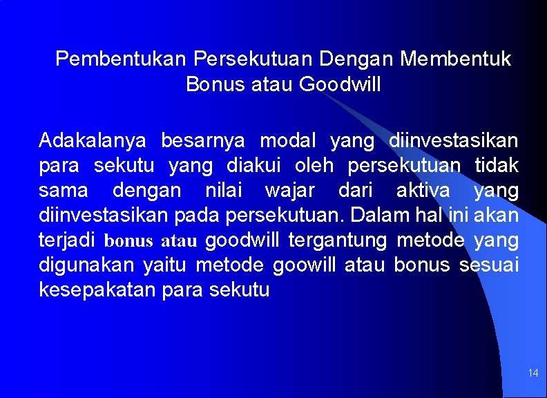 Pembentukan Persekutuan Dengan Membentuk Bonus atau Goodwill Adakalanya besarnya modal yang diinvestasikan para sekutu