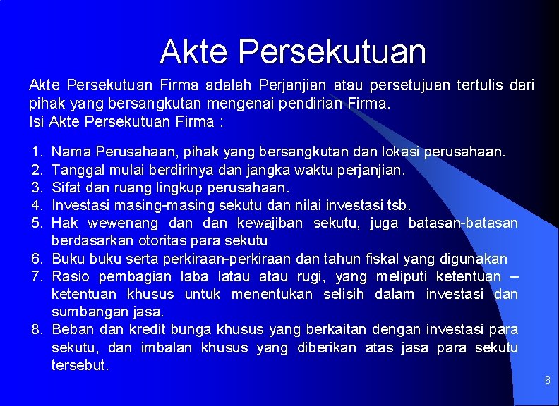 Akte Persekutuan Firma adalah Perjanjian atau persetujuan tertulis dari pihak yang bersangkutan mengenai pendirian