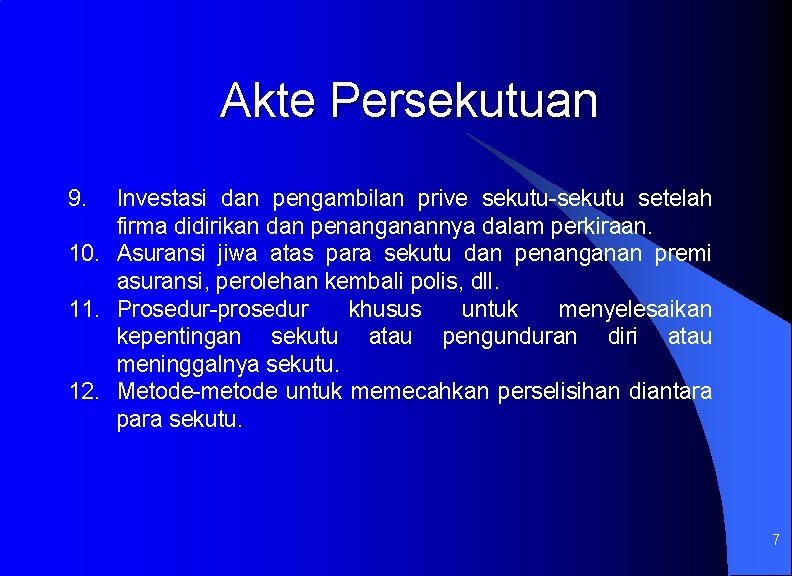 Akte Persekutuan 9. Investasi dan pengambilan prive sekutu-sekutu setelah firma didirikan dan penanganannya dalam