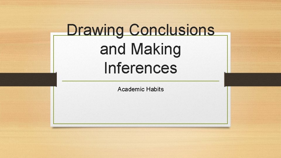 Drawing Conclusions and Making Inferences Academic Habits 