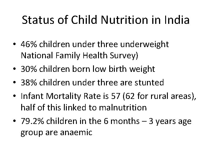 Status of Child Nutrition in India • 46% children under three underweight National Family