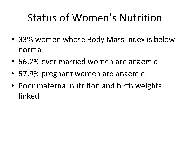 Status of Women’s Nutrition • 33% women whose Body Mass Index is below normal