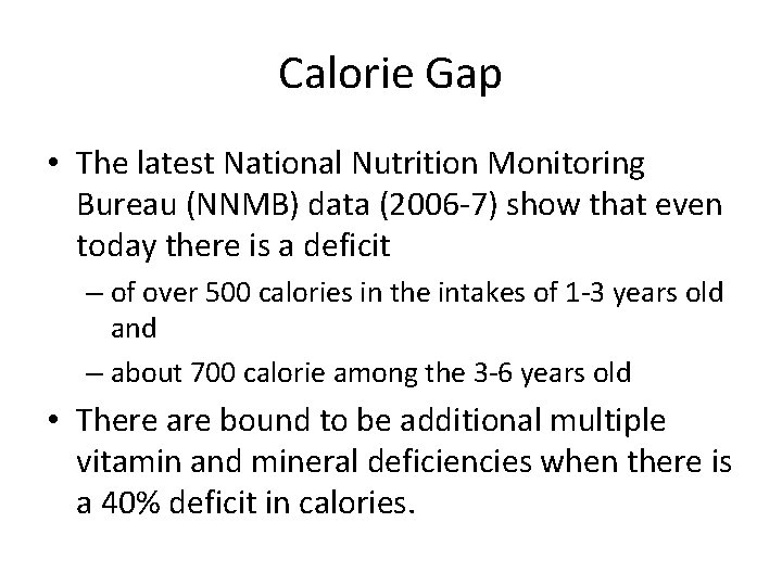 Calorie Gap • The latest National Nutrition Monitoring Bureau (NNMB) data (2006 -7) show