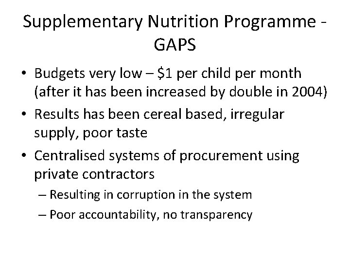 Supplementary Nutrition Programme GAPS • Budgets very low – $1 per child per month