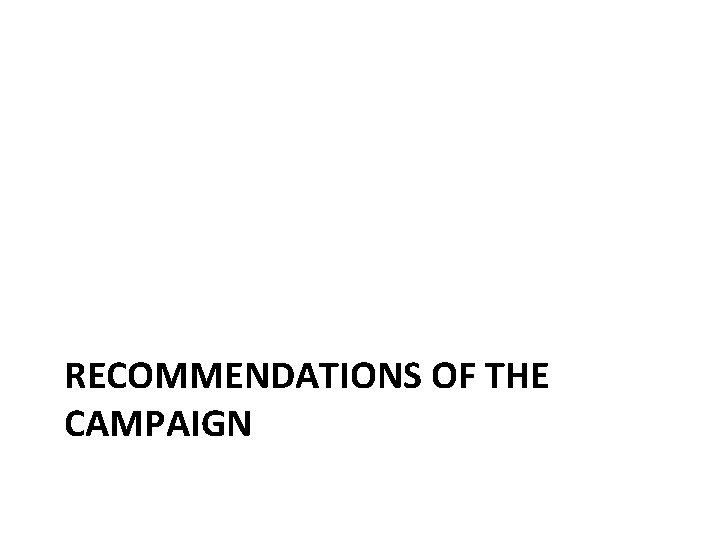RECOMMENDATIONS OF THE CAMPAIGN 