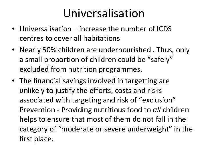 Universalisation • Universalisation – increase the number of ICDS centres to cover all habitations