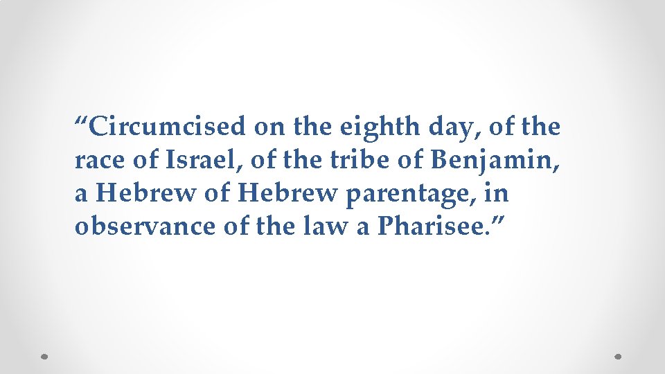 “Circumcised on the eighth day, of the race of Israel, of the tribe of