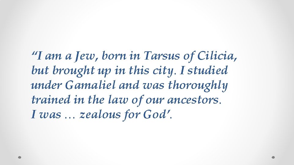 “I am a Jew, born in Tarsus of Cilicia, but brought up in this