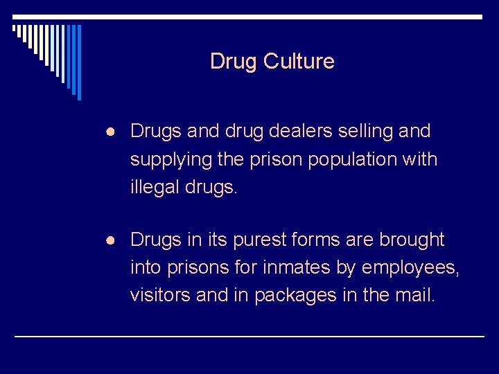 Drug Culture ● Drugs and drug dealers selling and supplying the prison population with