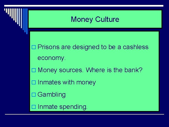 Money Culture o Prisons are designed to be a cashless economy. o Money sources.