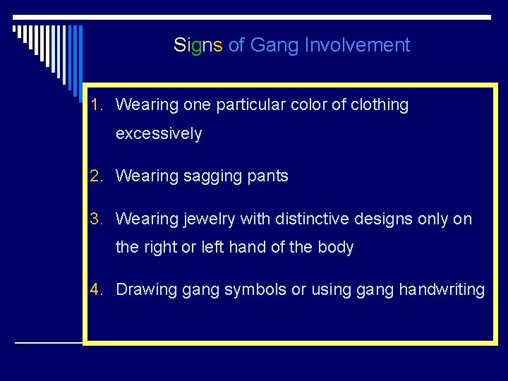 Signs of Gang Involvement 1. Wearing one particular color of clothing excessively 2. Wearing