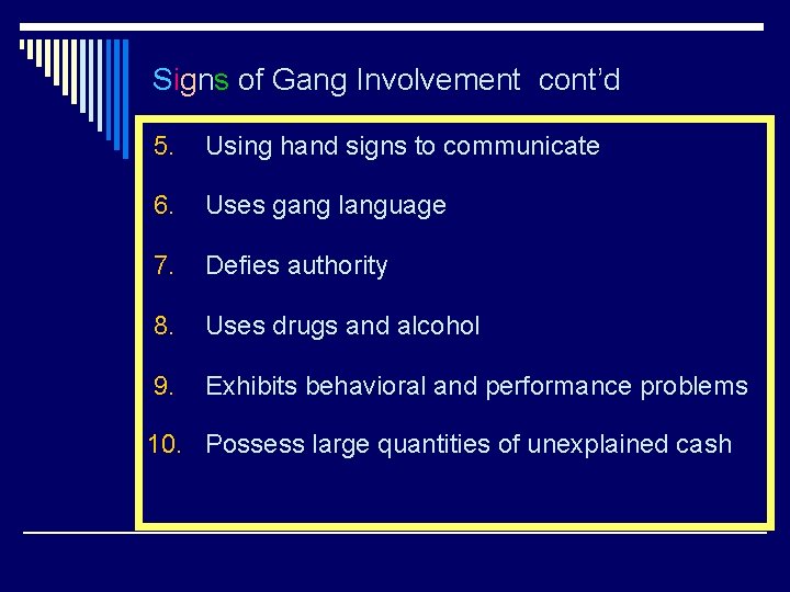 Signs of Gang Involvement cont’d 5. Using hand signs to communicate 6. Uses gang