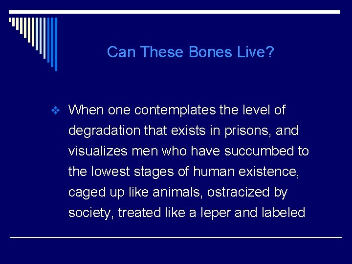 Can These Bones Live? v When one contemplates the level of degradation that exists