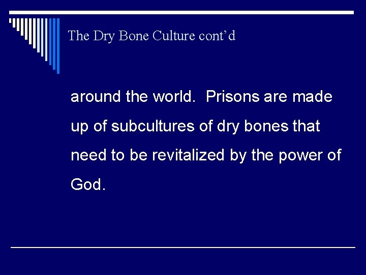 The Dry Bone Culture cont’d around the world. Prisons are made up of subcultures