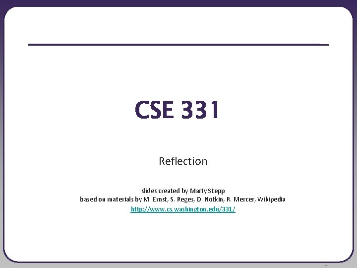 CSE 331 Reflection slides created by Marty Stepp based on materials by M. Ernst,