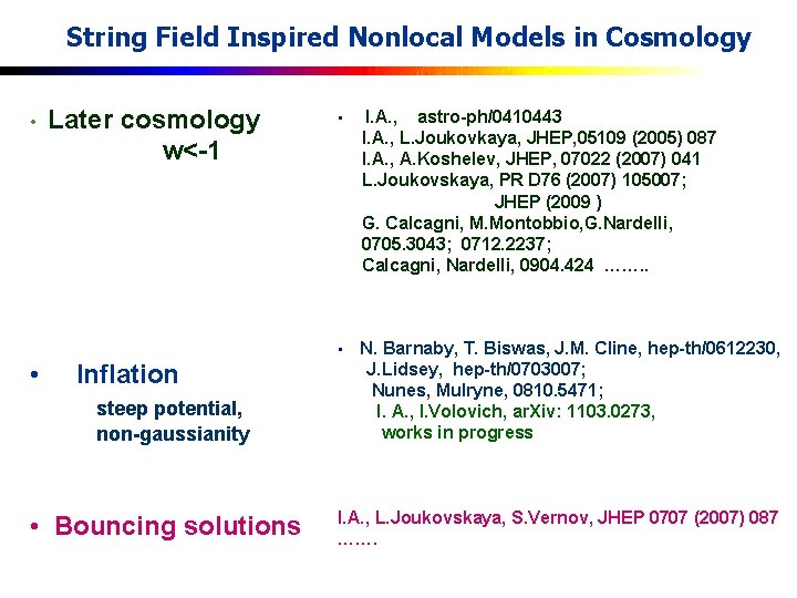 String Field Inspired Nonlocal Models in Cosmology • • Later cosmology w<-1 Inflation steep