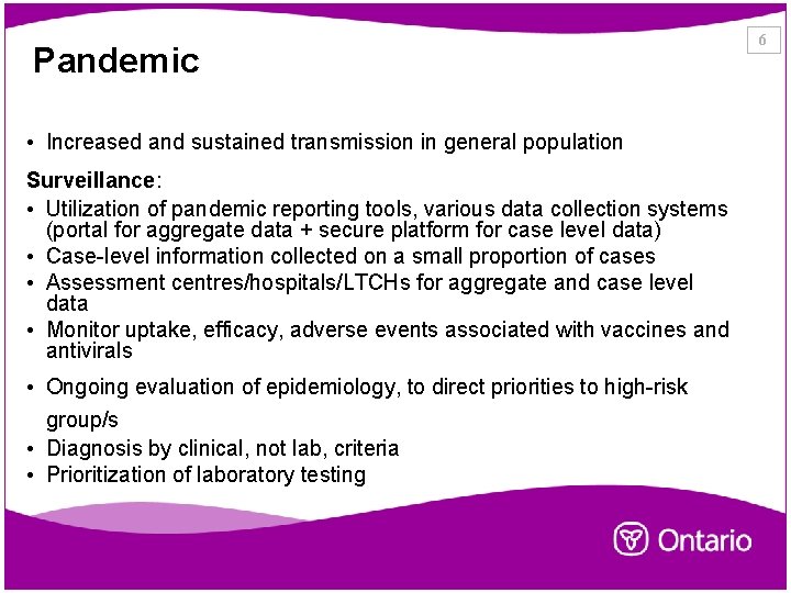 Pandemic • Increased and sustained transmission in general population Surveillance: • Utilization of pandemic