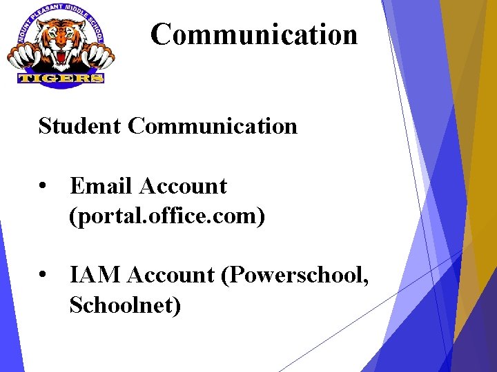 Communication Student Communication • Email Account (portal. office. com) • IAM Account (Powerschool, Schoolnet)