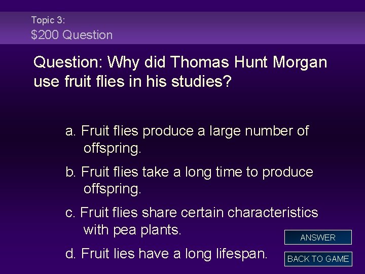 Topic 3: $200 Question: Why did Thomas Hunt Morgan use fruit flies in his