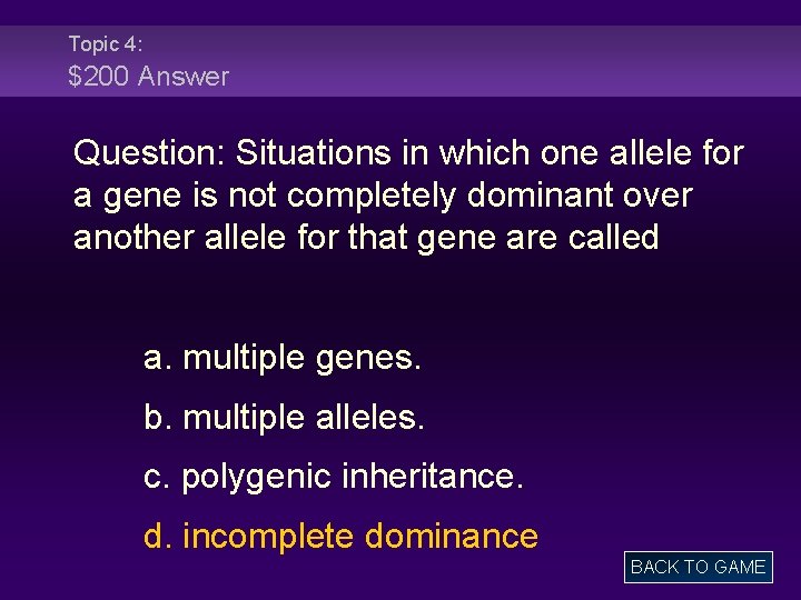 Topic 4: $200 Answer Question: Situations in which one allele for a gene is