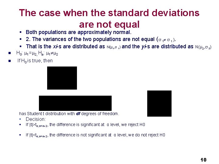 The case when the standard deviations are not equal § Both populations are approximately