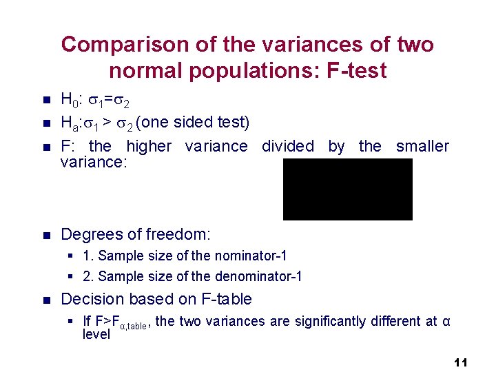 Comparison of the variances of two normal populations: F-test n n H 0: 1=