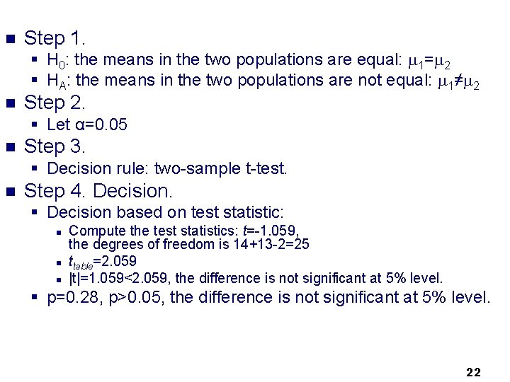 n Step 1. § H 0: the means in the two populations are equal: