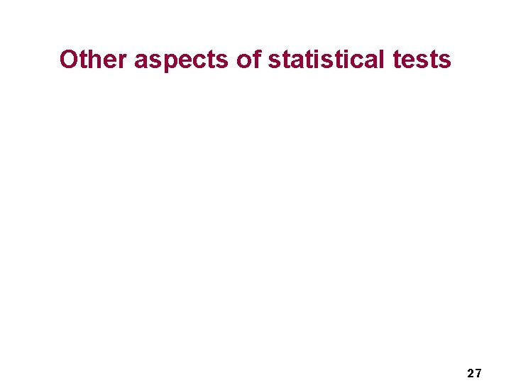 Other aspects of statistical tests 27 