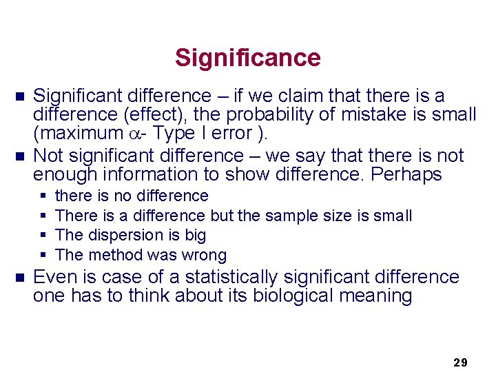 Significance n n Significant difference – if we claim that there is a difference