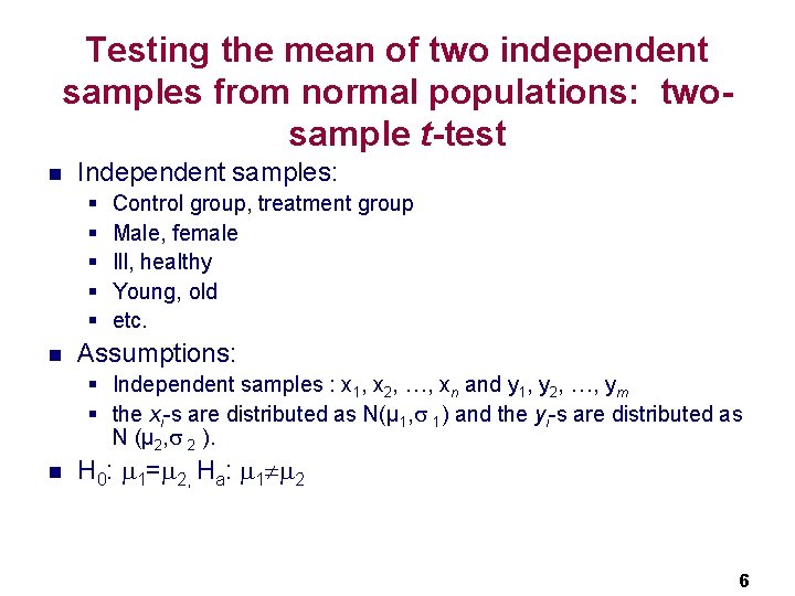 Testing the mean of two independent samples from normal populations: twosample t-test n Independent