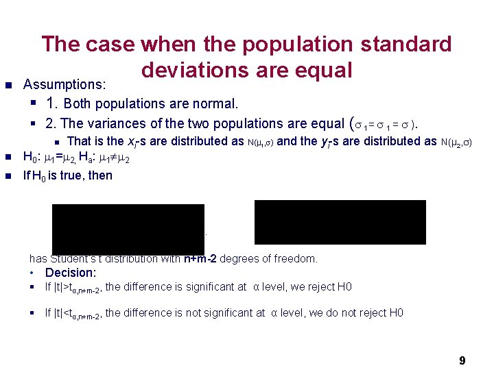 n The case when the population standard deviations are equal Assumptions: § 1. Both