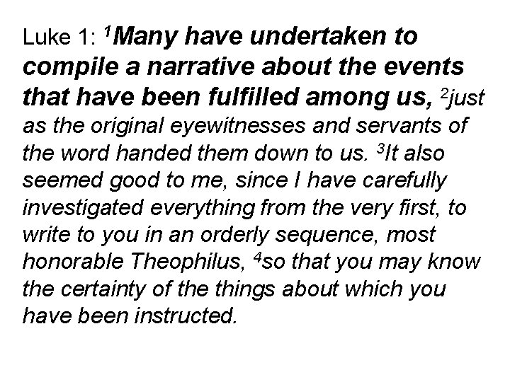 Luke 1: 1 Many have undertaken to compile a narrative about the events that