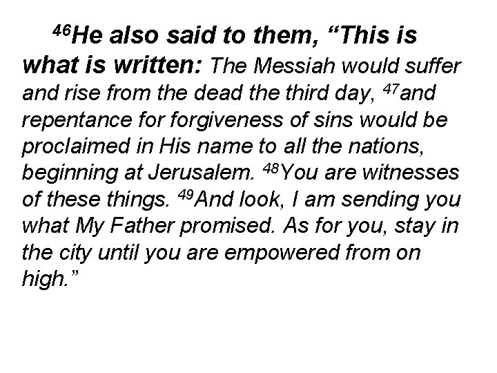 46 He also said to them, “This is what is written: The Messiah would