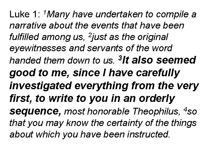 Luke 1: 1 Many have undertaken to compile a narrative about the events that