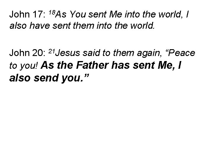 John 17: 18 As You sent Me into the world, I also have sent