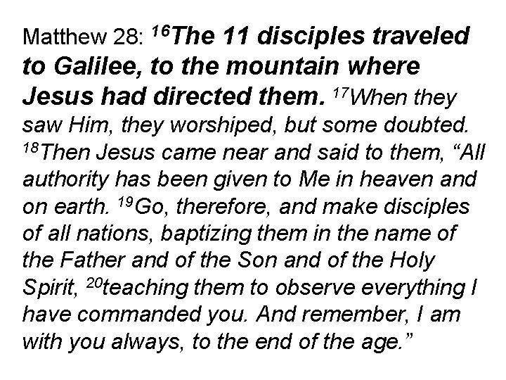 Matthew 28: 16 The 11 disciples traveled to Galilee, to the mountain where Jesus