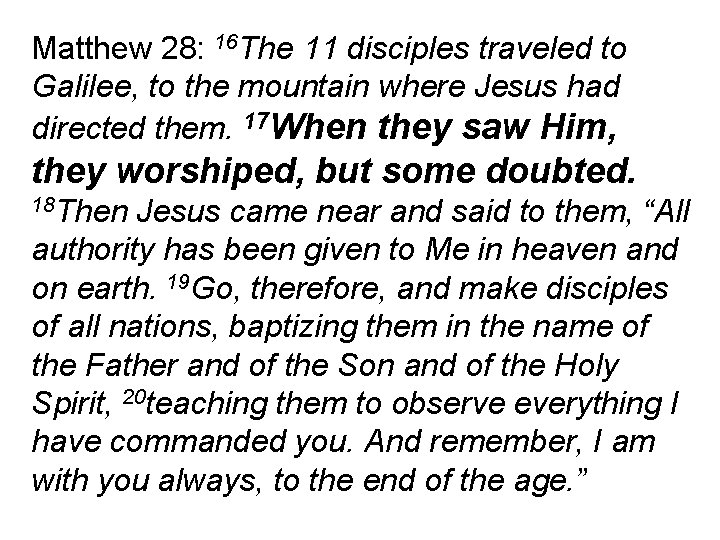 Matthew 28: 16 The 11 disciples traveled to Galilee, to the mountain where Jesus