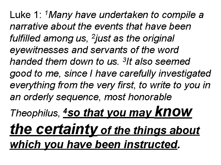 Luke 1: 1 Many have undertaken to compile a narrative about the events that