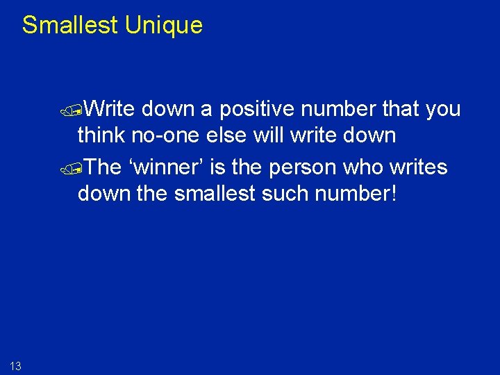 Smallest Unique /Write down a positive number that you think no-one else will write