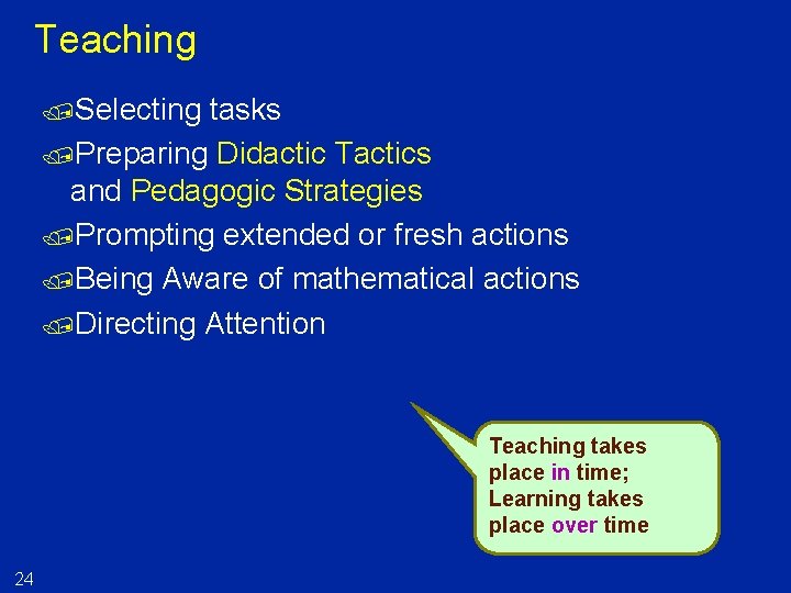 Teaching /Selecting tasks /Preparing Didactic Tactics and Pedagogic Strategies /Prompting extended or fresh actions