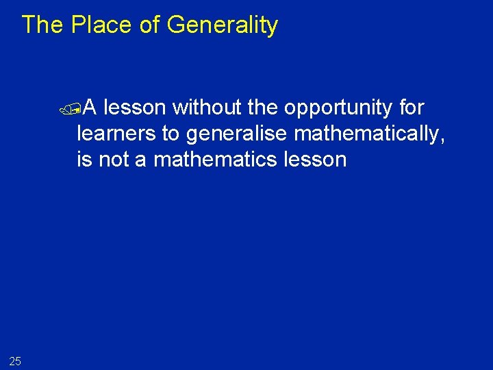 The Place of Generality /A lesson without the opportunity for learners to generalise mathematically,