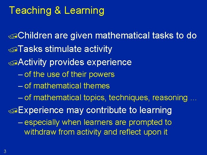 Teaching & Learning /Children are given mathematical tasks to do /Tasks stimulate activity /Activity