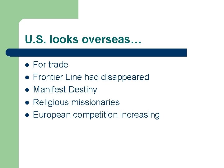 U. S. looks overseas… l l l For trade Frontier Line had disappeared Manifest