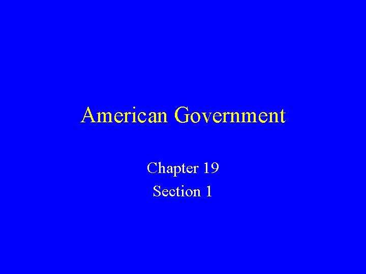 American Government Chapter 19 Section 1 