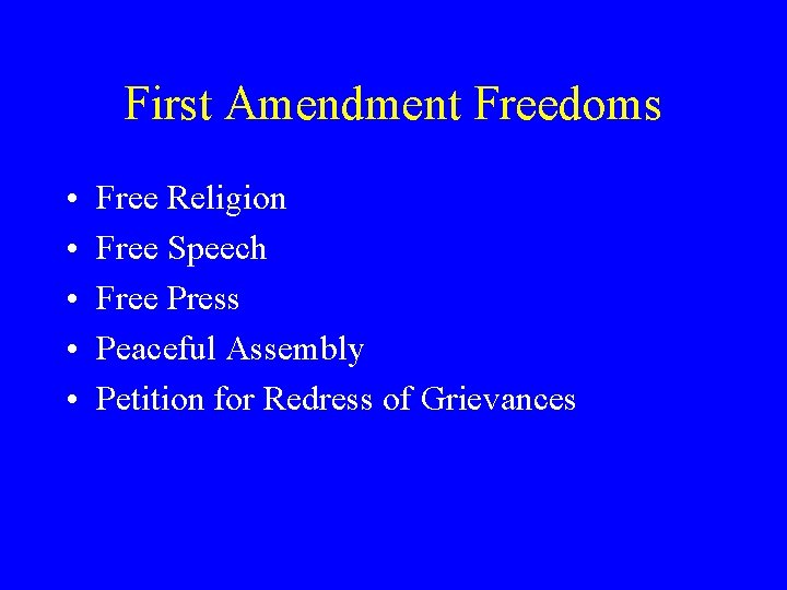 First Amendment Freedoms • • • Free Religion Free Speech Free Press Peaceful Assembly