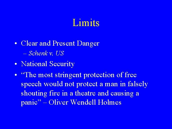 Limits • Clear and Present Danger – Schenk v. US • National Security •