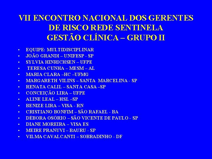 VII ENCONTRO NACIONAL DOS GERENTES DE RISCO REDE SENTINELA GESTÃO CLÍNICA – GRUPO II