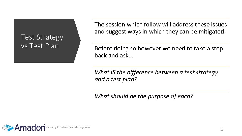 Test Strategy vs Test Plan The session which follow will address these issues and